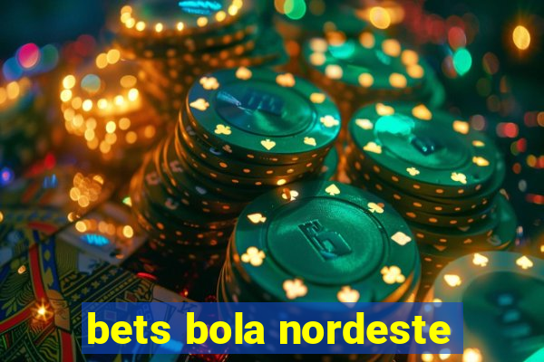 bets bola nordeste